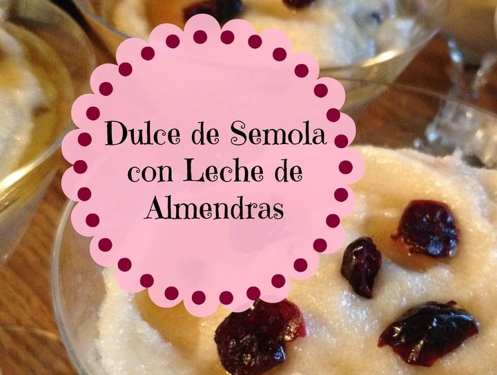 Dulce de sémola con leche de almendras
